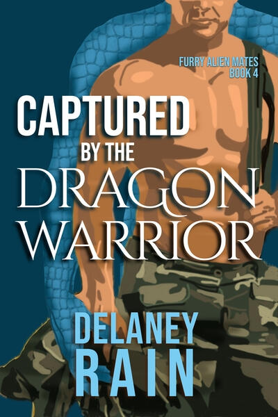 Captured by the Dragon Warrior by Delaney Rain